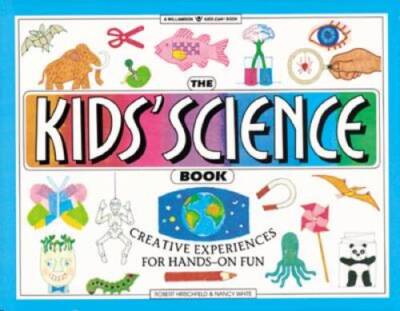 The Kids' Science Book: Creative Experiences for Hands-On Fun (Willi - VERY GOOD