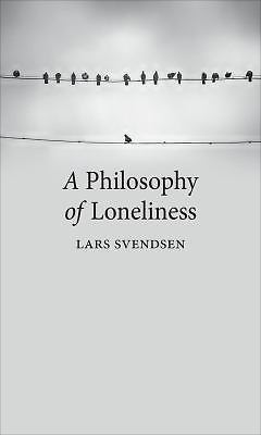 Philosophy of Loneliness by Lars Svendsen (2017, Trade Paperback)