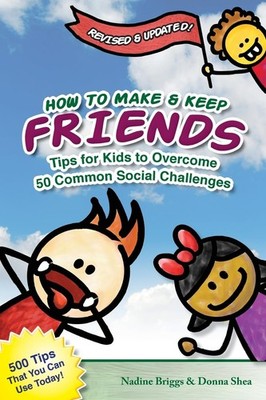 How to Make & Keep Friends: Tips for Kids to Overcome 50 Common Social Chall...