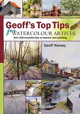 Geoff's Top Tips for Watercolour Artists: Over 100 e by Kersey, Geoff 1844484696