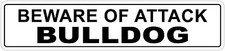  Aluminum Beware Of Attack Bulldog 4" x 18" Funny Metal Novelty Sign