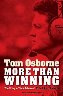 More Than Winning: The Story of Tom Osborne by Tom Osborne: New