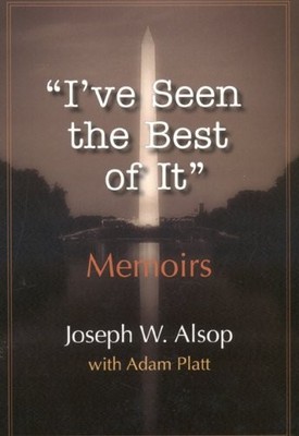 I'VE SEEN THE BEST OF IT By Adam Platt & Joseph W. Alsop **BRAND NEW**