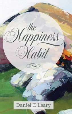 The Happiness Habit: A ''Little Book'' Guide to Your True Self