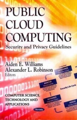 Public Cloud Computing : Security and Privacy Guidelines, Paperback by Willia...