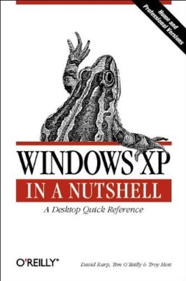 Windows XP in a Nutshell By David A. Karp, Tim O'Reilly, Troy Mo
