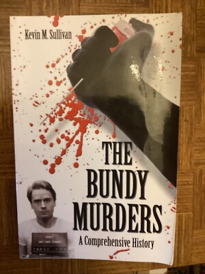 Die Bundy-Morde: Eine umfassende Geschichte von Kevin M. Sullivan PB 2009