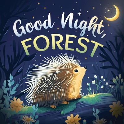 Good Night, Forest: A Cozy Goodnight Book with Bedtime Stories and Rhymes for...