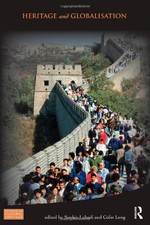 HERITAGE AND GLOBALISATION (KEY ISSUES IN CULTURAL By Sophia Labadi & Colin Long