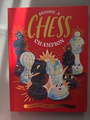 Become a Chess Champion : Learn the Basics from a Pro, Hardcover by Canty, Ja...