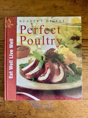 Perfect Poultry: Eat Well Love Well - Readers Digest - 2001 (Hardback)