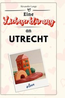 Alexander Lange | Eine LiebeserkläRung An Utrecht | Buch | Deutsch (2024)