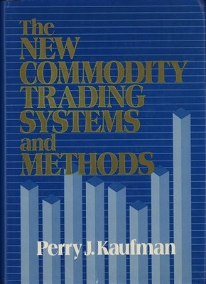 The New Commodity Trading Systems a..., Kaufman, Perry 