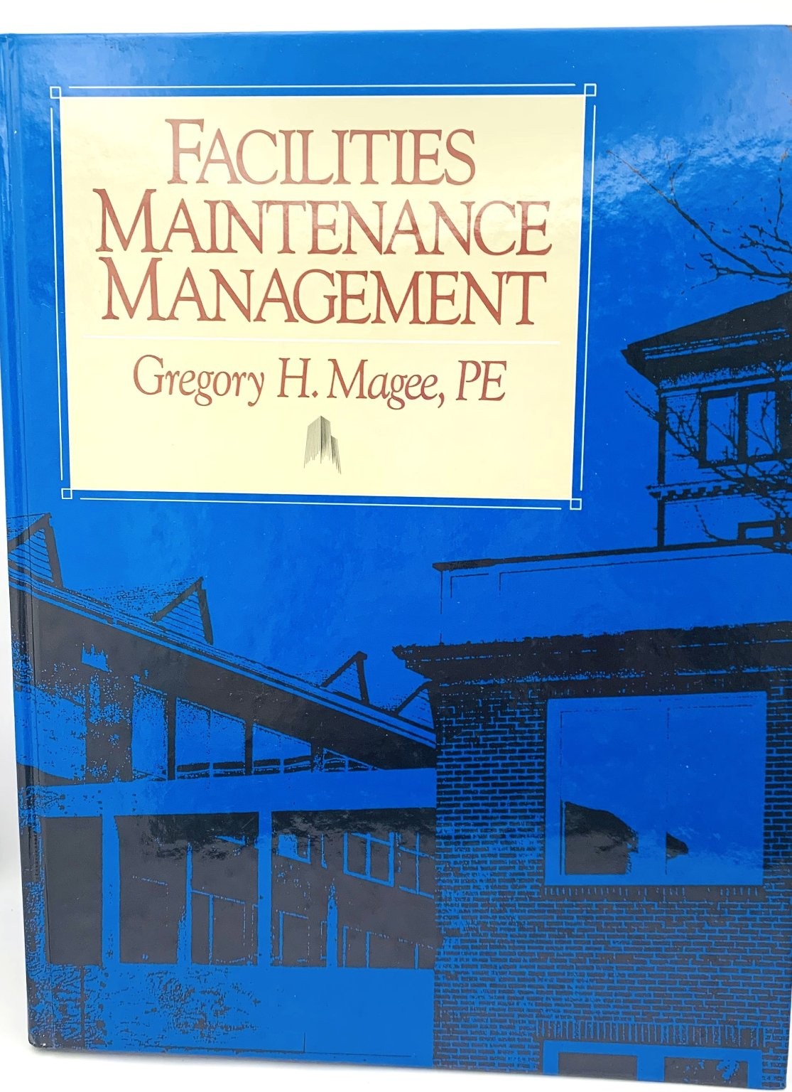 Facilities Maintenance Management Book by Gregory H. Magee PE 1988 Hardcover