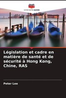 Peter Lee | LéGislation Et Cadre En MatièRe De Santé Et De SéCurité à Hong...