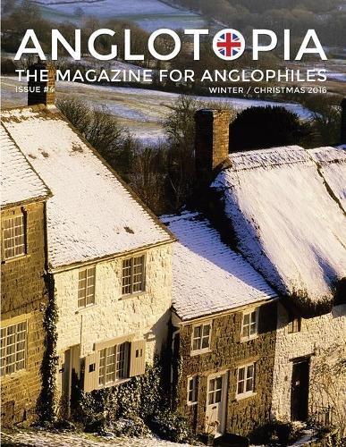 Anglotopia Magazine - Issue #4 - The Christmas Issue, Dorset, Tolkie (Tascabile)