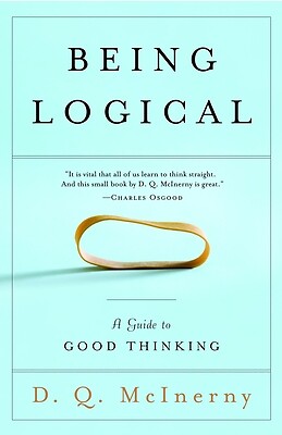 Being Logical: A Guide to Good Thinking by McInerny, D. Q.