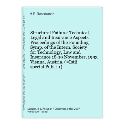 Structural Failure: Technical, Legal and Insurance Aspects. Proceedings of the F