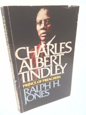 Charles Albert Tindley: Prince of Preachers by Ralph H. Jones