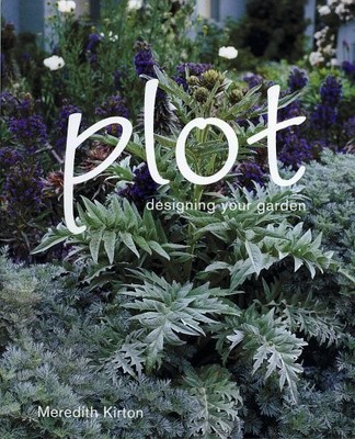 Plot: Designing Your Garden,Meredith Kirton