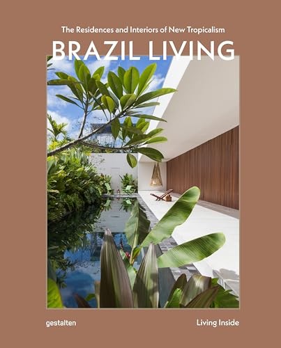 Brazil Living The Residences and Interiors of New Tropicalism (Hardback Book) - Image 5