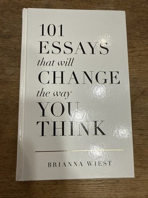 101 Essays That Will Change the Way You Think by Brianna Wiest - Hardcover - NEW