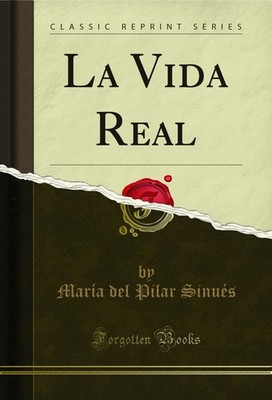 La Vida Real (Classic Reprint)