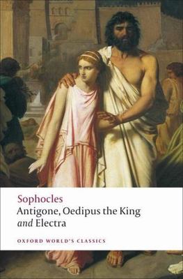 Antigone, Oedipus the King, Electra (Oxford World's Classics), Sophocles,Kitto,