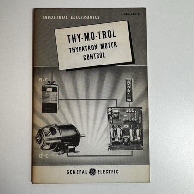 General Electric Industrial Electronics - Thy-Mo-Trol 1956 30pgs Thyratron