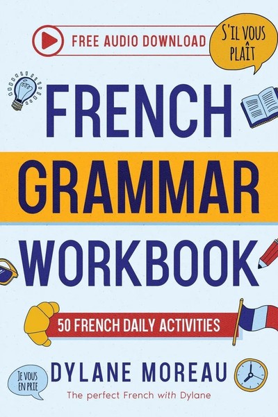 Dylane Moreau | French Grammar Workbook - 50 French Grammar And Conjugation...-image