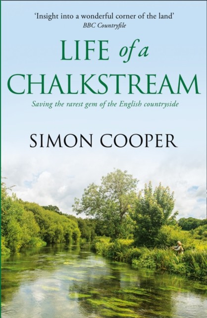 Life of a Chalkstream by Simon Cooper (Paperback Book)