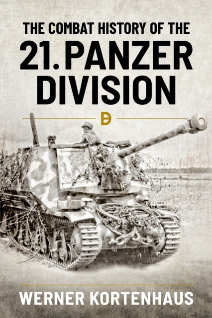 The Combat History of the 21st Panzer Division by Werner Kortenhaus - Image 7