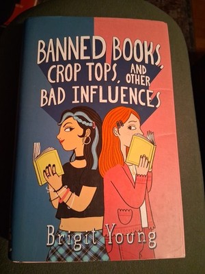 Banned Books, Crop Tops, and Other Bad Influences (Hardback or Cased Book)