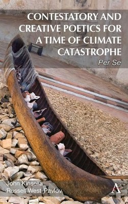 John Kinsella Rus Contestatory and Creative Poetics for a Time of Cli (Hardback)