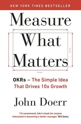 Measure What Matters: The Simple Idea that Drives...by John Doerr 2018 Paperback