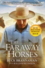 The Faraway Horses: The Adventures and Wisdom of One of America's Most Re - GOOD