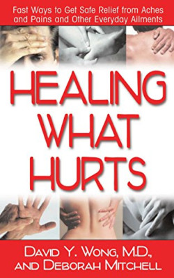 Healing What Hurts: Fast Ways to Get Safe Relief from A - Paperback NEW David Y.