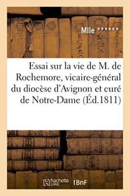 Essai sur la vie de M. de Rochemore, vicaire-general du diocese d'Avignon et-,