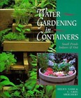 Water Gardening in Containers: Small Ponds, Indoors & Out by Speichert, C. Greg,