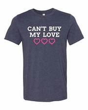 Can't Buy My Love Adult Short Sleeve Jersey Tee Shirt Midnight