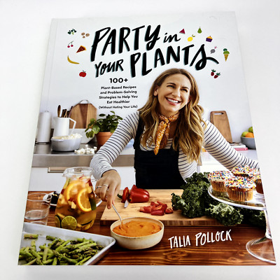 Party in Your Plants : 100+ Plant-Based by Talia Pollock (2020 Paperback) NEW