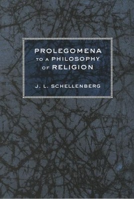 J. L. Schellenberg Prolegomena to a Philosophy of Religion (Taschenbuch)