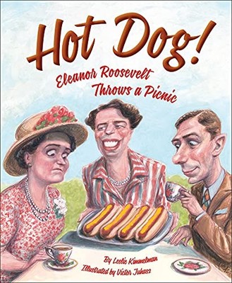 Hot Dog!  Eleanor Roosevelt Throws a Picnic by Kimmelman, Leslie