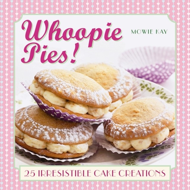 Whoopie Pies! by Mowie Kay (Hardback Book)