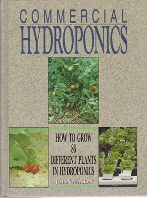 Commercial Hydroponics: How to Grow 86 Different Plants in Hydroponics