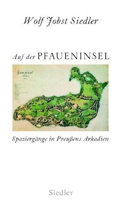 Auf der Pfaueninsel Wolf Jobst Siedler