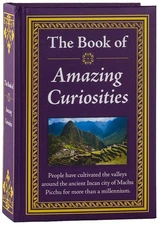 The Book of Amazing Curiosities - hardcover Publications International Ltd.