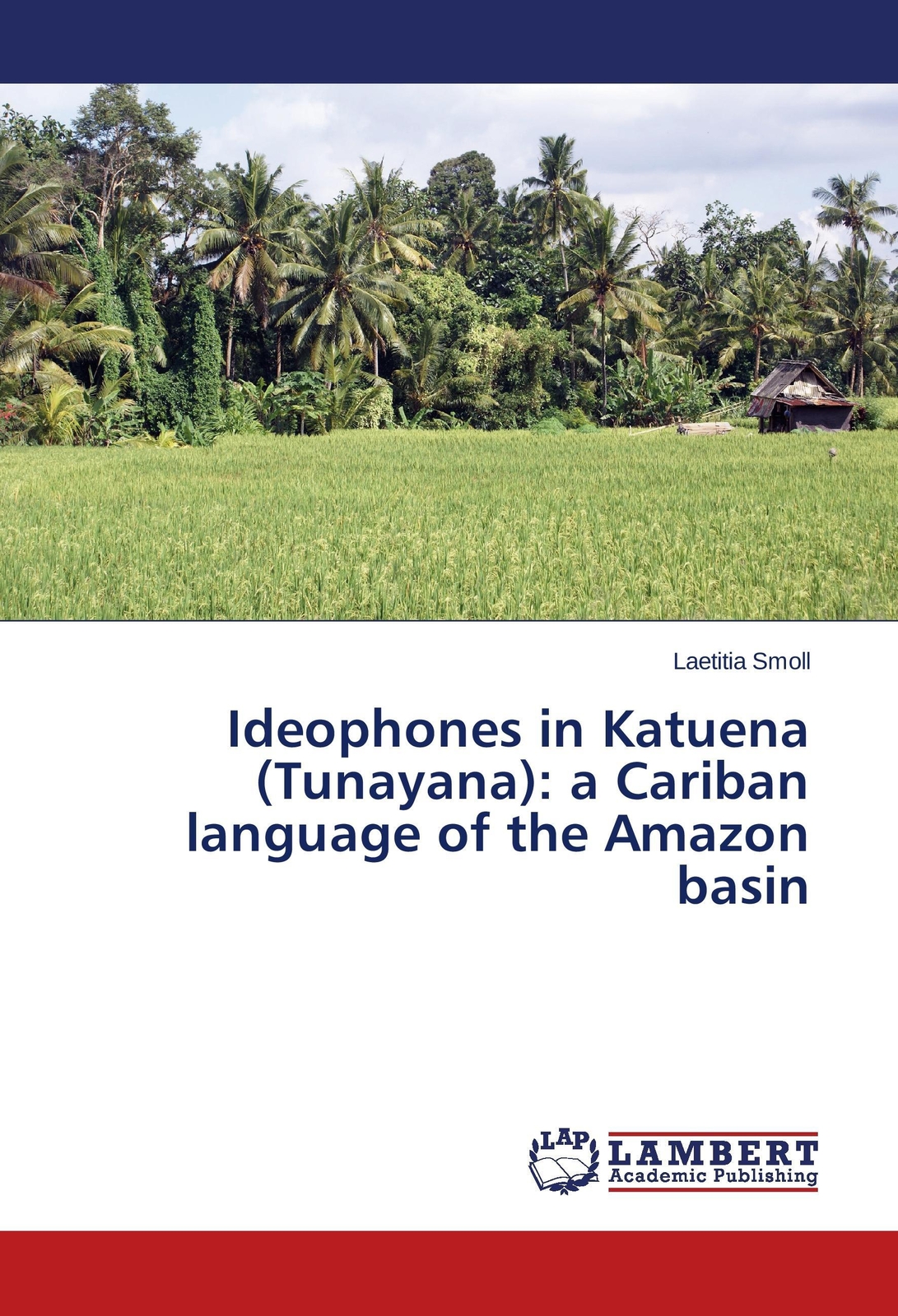 Thumbnail - Laetitia Smoll | Ideophones In Katuena (tunayana): A Cariban Language
