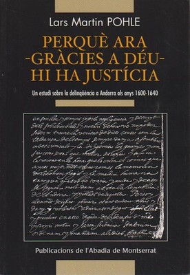 Perquè ara? gràcies a Déu- hi ha justícia : un estudi sobre la delinqüència a An
