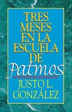 Tres Meses en la Escuela de Patmos by Justo L. Gonzalez (Spanish) Paperback Book
